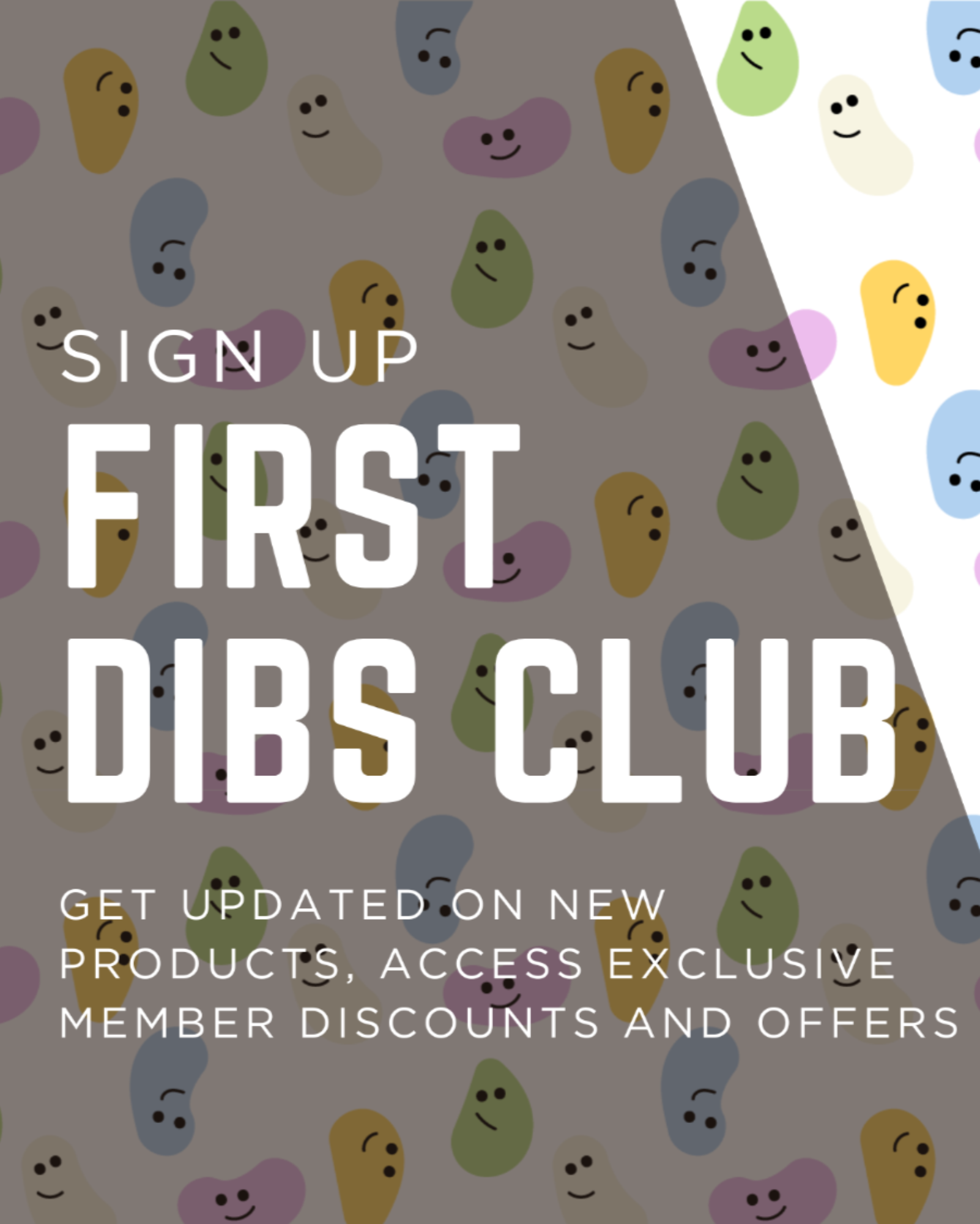 Promotional banner for Jelly Bean First Dibs Club with colorful bean pattern and brand logo.